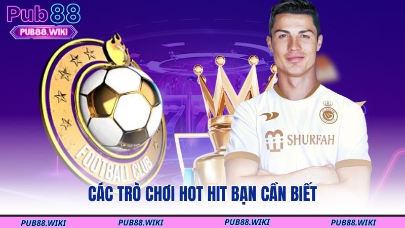 Các trò chơi hot hit bạn cần biết