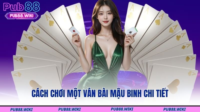 Cách chơi một ván bài mậu binh chi tiết