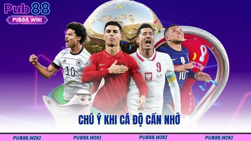 Chú ý khi cá độ cần nhớ