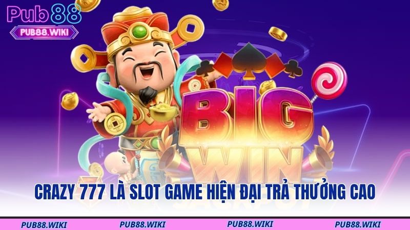 Crazy 777 là slot game hiện đại trả thưởng cao