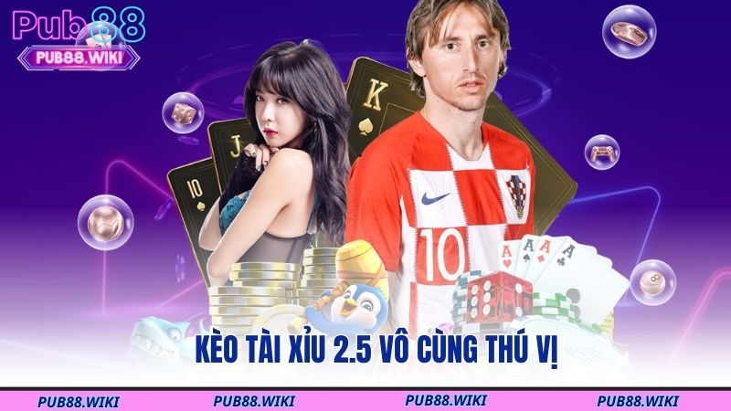 Kèo tài xỉu 2.5 vô cùng thú vị