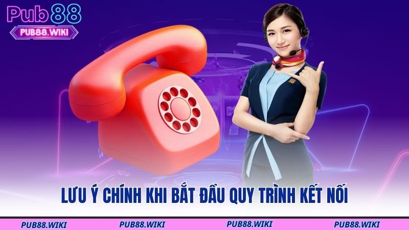 Lưu ý chính khi bắt đầu quy trình kết nối