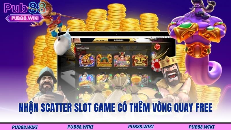 Nhận Scatter slot game có thêm vòng quay free
