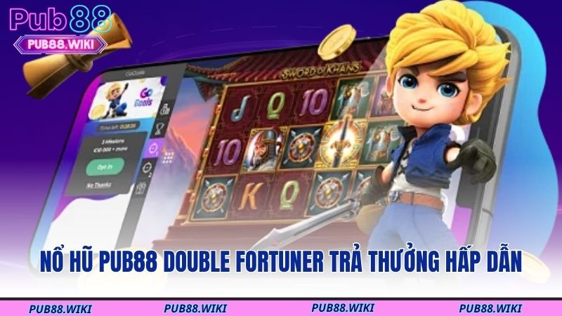 Nổ hũ PUB88 Double Fortuner trả thưởng hấp dẫn