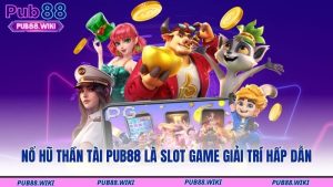 Nổ hũ Thần Tài PUB88 là slot game giải trí hấp dẫn
