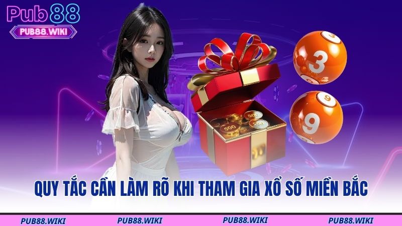 Quy tắc cần làm rõ khi tham gia xổ số miền Bắc