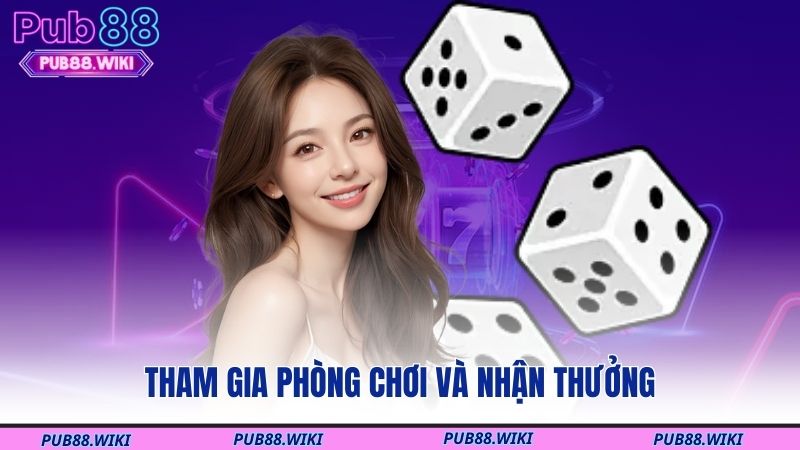 Tham gia phòng chơi và nhận thưởng