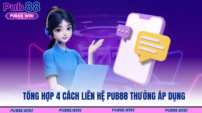 Tổng hợp 4 cách liên hệ PUB88 thường áp dụng