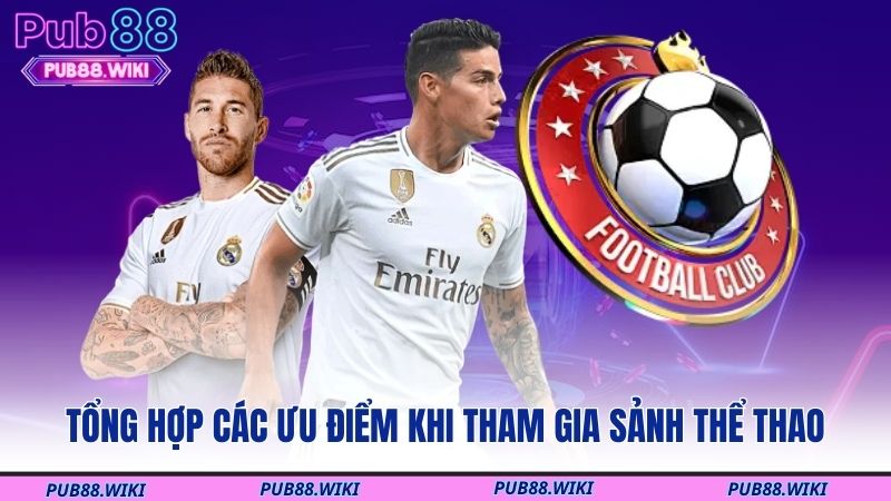 Tổng hợp các ưu điểm khi tham gia sảnh thể thao